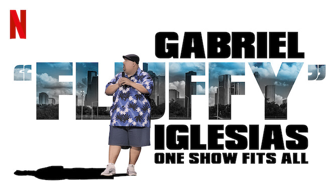 Gabriel Fluffy Iglesias One Show Fits All 19 Netflix Flixable